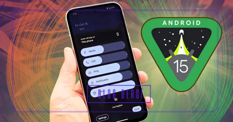 Android 15 Güncellemesiyle Gelen En İyi 7 Özellik (2025)