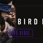 Bird Box Filmi İncelemesi – Görmeden Hayatta Kal