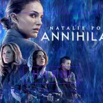 Annihilation Filmi İncelemesi – Bilim, Psikoloji ve Doğaüstünün Büyüleyici Kesişimi