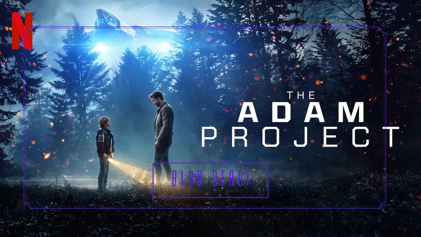 “The Adam Project”: Zaman Yolculuğu, Aile Bağları ve İçimizdeki Çocuk