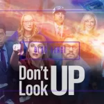“Don’t Look Up”: Görmezden Geldiğimiz Gerçekler Üzerine İğneleyici Bir Bakış