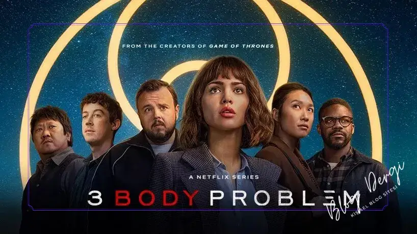 3 Cisim Problemi Dizisi: Bilimkurgunun Yeni Zirvesi mi?